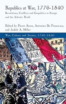 portada Republics at War, 1776-1840: Revolutions, Conflicts, and Geopolitics in Europe and the Atlantic World (War, Culture and Society, 1750-1850)