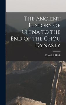portada The Ancient History of China to the End of the Chóu Dynasty
