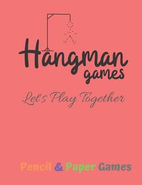 portada Hangman Games Let's Play Together: Puzzels --Paper & Pencil Games: 2 Player Activity Book Hangman -- Fun Activities for Family Time