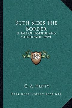 portada both sides the border: a tale of hotspur and glendower (1899) a tale of hotspur and glendower (1899) (en Inglés)