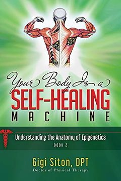 portada Your Body is a Self-Healing Machine Book 2: Understanding the Anatomy of Epigenetics (en Inglés)