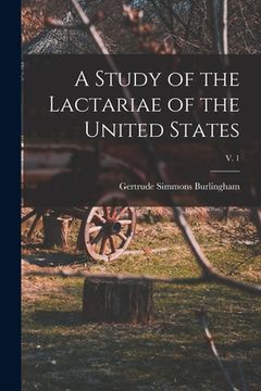 portada A Study of the Lactariae of the United States; v. 1 (in English)