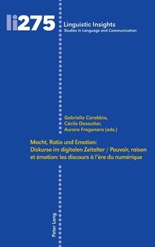 portada Macht, Ratio Und Emotion: Diskurse Im Digitalen Zeitalter / Pouvoir, Raison Et Émotion: Les Discours À l'Ère Du Numérique (en Francés)