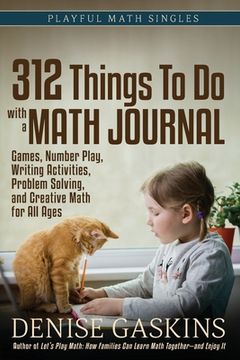 portada 312 Things To Do with a Math Journal: Games, Number Play, Writing Activities, Problem Solving, and Creative Math for All Ages (in English)