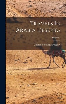 portada Travels In Arabia Deserta; Volume 1