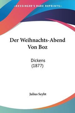 portada Der Weihnachts-Abend Von Boz: Dickens (1877) (en Alemán)