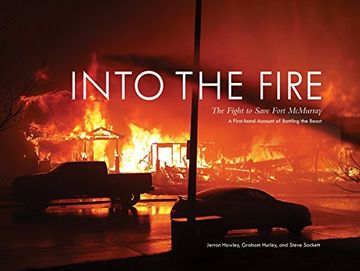 portada Into the Fire: The Fight to Save Fort Mcmurray (en Inglés)