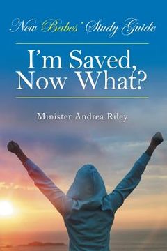 portada New Babes' Study Guide: I'm Saved, Now What? (en Inglés)