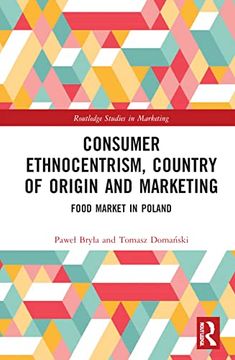 portada Consumer Ethnocentrism, Country of Origin and Marketing: Food Market in Poland (Routledge Studies in Marketing) (en Inglés)