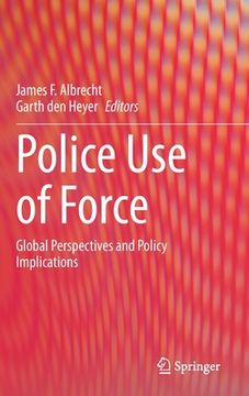 portada Police Use of Force: Global Perspectives and Policy Implications (in English)