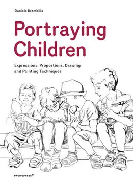 Portraying Children: Expressions, Proportions, Drawing and Painting Techniques (en Inglés)