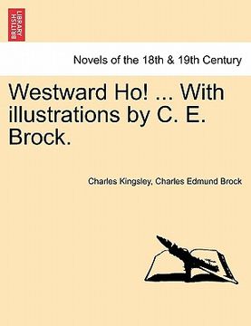 portada westward ho! ... with illustrations by c. e. brock. (in English)