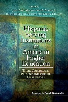 portada Hispanic-Serving Institutions in American Higher Education: Their Origin, and Present and Future Challenges (en Inglés)