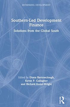 portada Southern-Led Development Finance: Solutions From the Global South (Rethinking Development) (en Inglés)