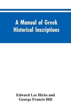 portada A manual of Greek historical inscriptions (in English)
