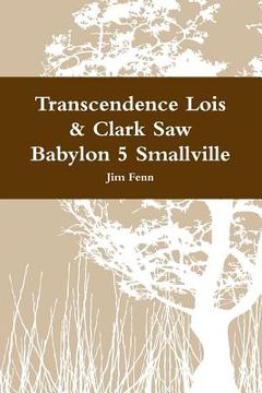portada Transcendence Lois & Clark Saw Babylon 5 Smallville (en Inglés)
