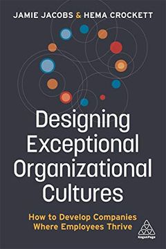 portada Designing Exceptional Organizational Cultures: How to Develop Companies Where Employees Thrive