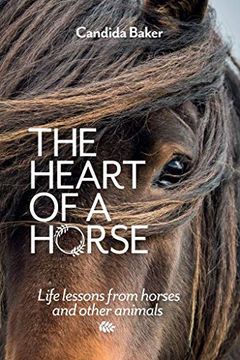 portada The Heart of a Horse: Life Lessons From Horses and Other Animals 