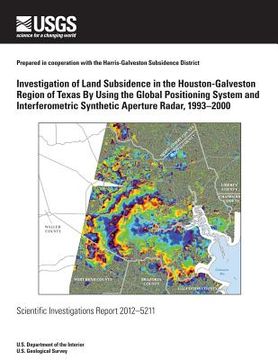 portada Investigation of Land Subsidence in the Houston-Galveston Region of Texas By Using the Global Positioning System and Interferometric Synthetic Apertur (en Inglés)