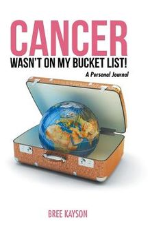 portada Cancer Wasn't On My Bucket List! A Personal Journal (en Inglés)