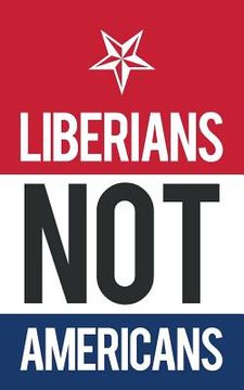 portada Liberians Not Americans (en Inglés)