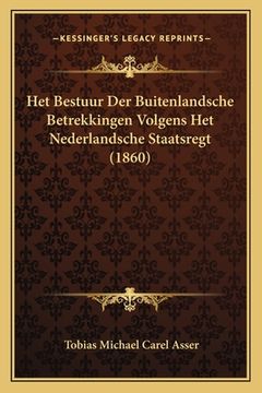 portada Het Bestuur Der Buitenlandsche Betrekkingen Volgens Het Nederlandsche Staatsregt (1860)