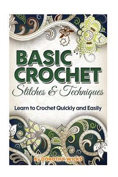 portada Basic Crochet Stitches and Techniques: Learn to Crochet Quickly and Easily (in English)