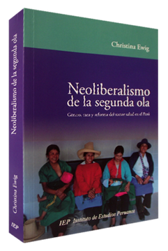 portada Neoliberalismo de la Segunda Ola. Genero Raza y Reforma del Sector Salud en el Peru