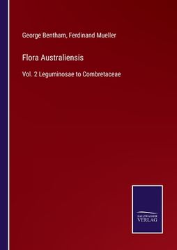 portada Flora Australiensis: Vol. 2 Leguminosae to Combretaceae (en Inglés)