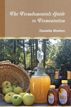 portada The Fermdamentals Guide to Fermentation (en Inglés)