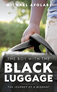 portada The boy With the Black Luggage: The Journey of a Migrant (in English)