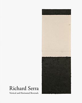 portada Richard Serra: Vertical and Horizontal Reversals (en Inglés)