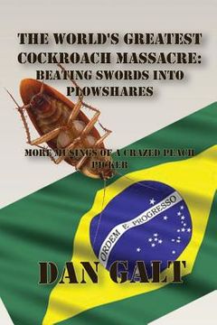 portada The World's Greatest Cockroach Massacre: Beating Swords Into Plowshares (en Inglés)