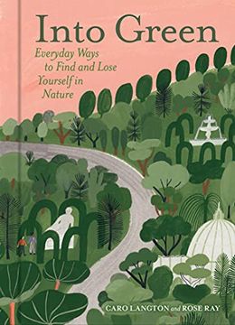 portada Into Green: Everyday Ways to Find and Lose Yourself in Nature (en Inglés)