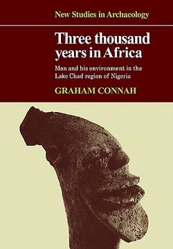 portada Three Thousand Years in Africa: Man and his Environment in the Lake Chad Region of Nigeria (New Studies in Archaeology) (en Inglés)