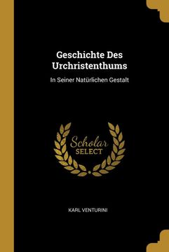 portada Geschichte des Urchristenthums: In Seiner Natürlichen Gestalt (en Alemán)