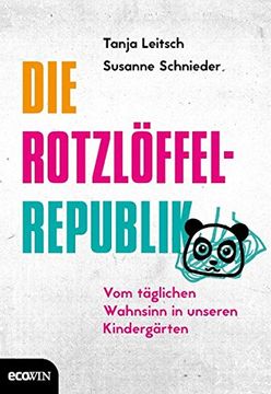 portada Die Rotzlöffel-Republik: Vom Täglichen Wahnsinn in Unseren Kindergärten (en Alemán)