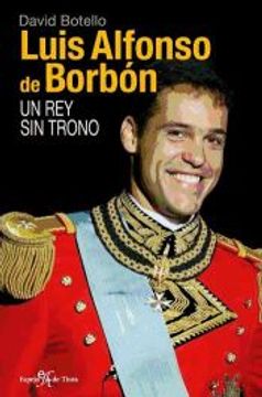 portada Luis Alfonso de Borbon: Un rey sin Trono