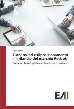 portada Turnaround e Riposizionamento – Il rilancio del marchio Reebok: Come un brand possa cambiare il suo destino (Italian Edition)