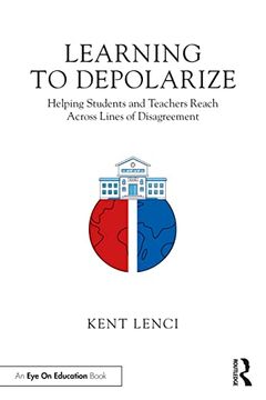 portada Learning to Depolarize: Helping Students and Teachers Reach Across Lines of Disagreement (in English)