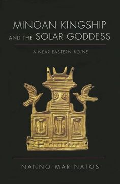 portada Minoan Kingship and the Solar Goddess: A Near Eastern Koine
