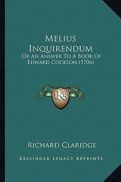 portada melius inquirendum: or an answer to a book of edward cockson (1706) (en Inglés)