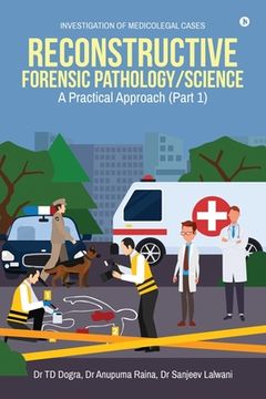 portada Reconstructive Forensic Pathology/Science: A Practical Approach (Part 1) (en Inglés)