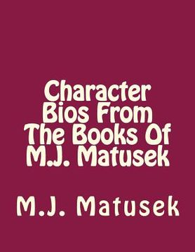 portada Character Bio's From the Books of M. J. Matusek (in English)