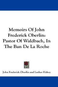 portada memoirs of john frederick oberlin: pastor of waldbach, in the ban de la roche (en Inglés)