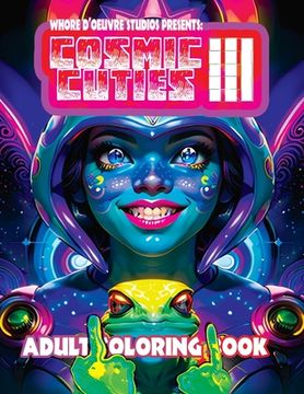 portada Cosmic Cuties III NSFW Adult Coloring Book: Out-Of-This-World Illustrations of Alien Supermodels (en Inglés)