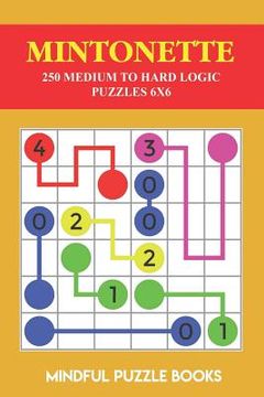 portada Mintonette: 250 Medium to Hard Logic Puzzles 6x6 (in English)