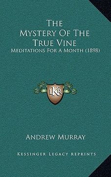 portada the mystery of the true vine: meditations for a month (1898)