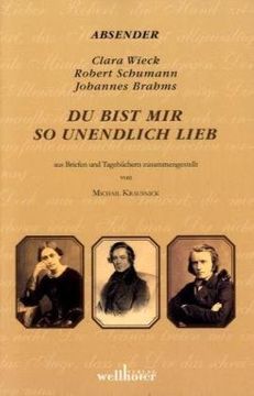 portada Du bist mir so unendlich lieb: Briefwechsel Robert und Clara Schumann und Clara Schumann und Johannes Brahms (en Alemán)