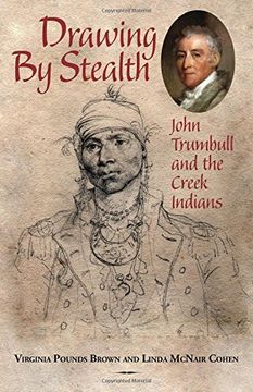 portada Drawing by Stealth: John Trumbull and the Creek Indians (in English)